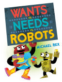 Image for "Wants vs. Needs vs. Robots"