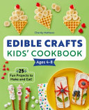 Image for "Edible Crafts Kids&#039; Cookbook Ages 4-8"