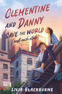 Image for "Clementine and Danny Save the World (and Each Other)"