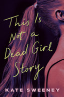 Image for "This Is Not a Dead Girl Story"