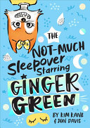 Image for "The NOT-MUCH Sleepover Starring Ginger Green"