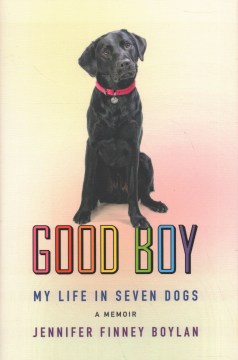 Image for "Good Boy: My Life in Seven Dogs"
