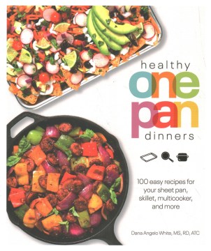 Image for "Healthy One Pan Dinners: 100 Easy Recipes for Your Sheet Pan, Skillet, Multicooker and More"