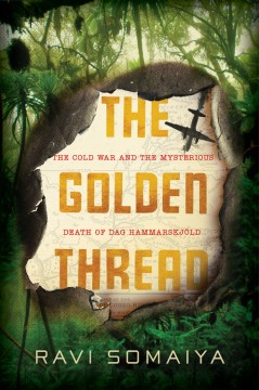 Image for "The Golden Thread: The Cold War and the Mysterious Death of Dag Hammarskjöld"
