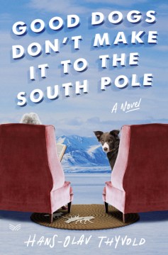 Image for "Good Dogs Don't Make It to the South Pole"