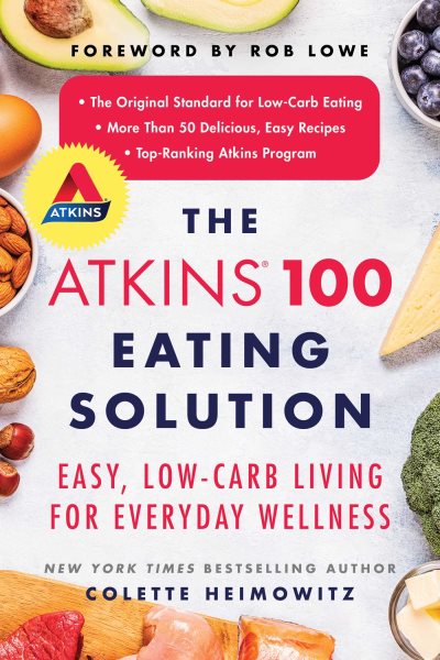 Image for "The Atkins 100 Eating Solution: Easy, Low-Carb Living for Everyday Wellness"