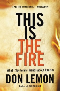 Image for "This Is the Fire: What I Say to My Friends About Racism"
