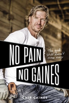 Image for "No Pain, No Gaines: The Good Stuff Doesn't Come Easy"