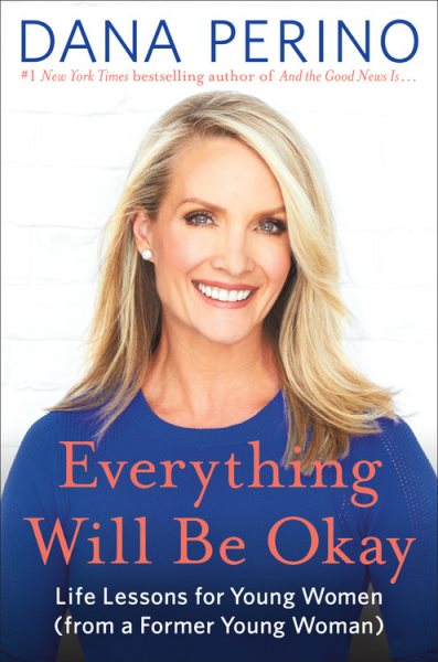 Image for "Everything Will Be Okay: Life Lessons for Young Women - from a Former Young Woman