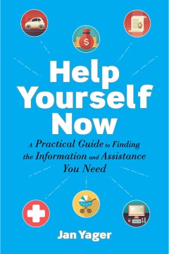 Image for "Help Yourself Now: A Practical Guide to Finding the Information and Assistance You Need"