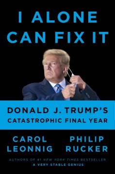 Image for "I Alone Can Fix It: Donald J. Trump's Catastrophic Final Year"