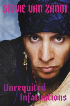 Image for "Unrequited Infatuations: Odyssey of a Rock and Roll Consigliere (A Cautionary Tale)"