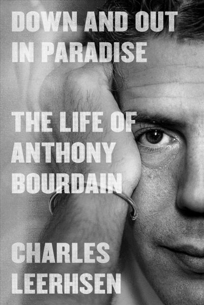 Image for "Down and Out in Paradise: The Life of Anthony Bourdain"
