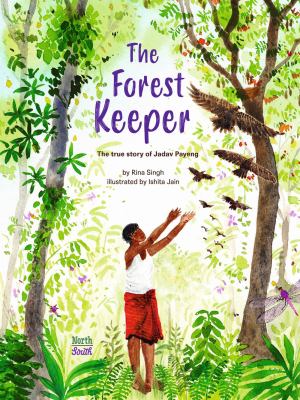 Image for "The Forest Keeper– The True Story of Jadav Payeng"