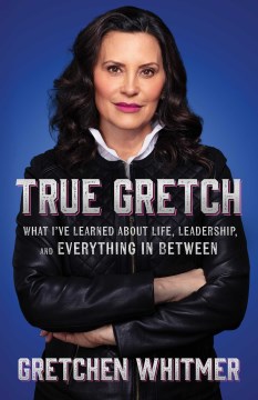 Image for "True Gretch: What I’ve Learned About Life, Leadership, and Everything in Between"