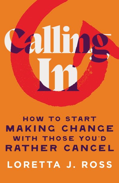 Image for "Calling in: How to Start Making Change With Those You'd Rather Cancel"