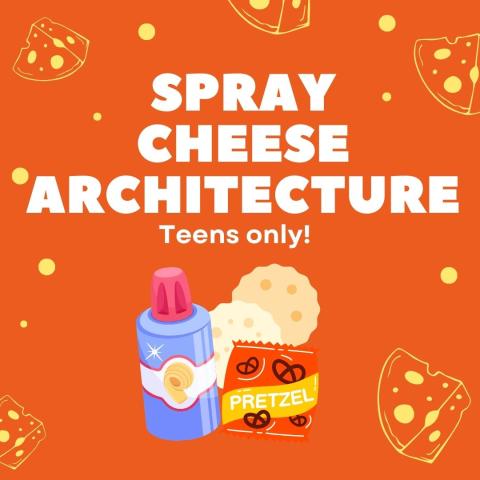 Spray Cheese Architecture for Teens in grades 6-12