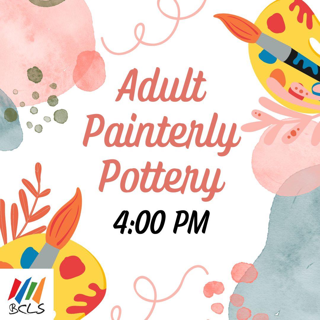 Adult Painterly Pottery 4:00 PM