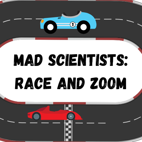 Mad Scientists: Race and Zoom with graphic of a race track and two cars