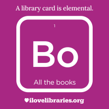 white text over a purple background reads a library card is elemental Bo all the books ilovelibraries.org